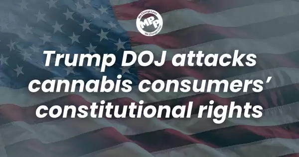 Trump DOJ attacks cannabis consumers’ constitutional rights